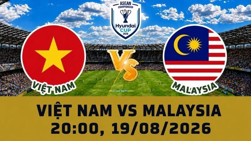Soi Kèo Việt Nam Vs Malaysia 20h00 Ngày 19/08 - ASEAN Cup 2026