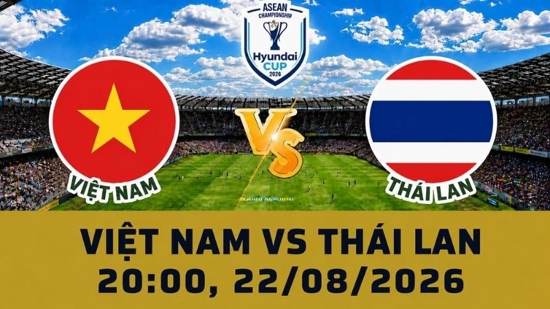 Soi Kèo Việt Nam Vs Thái Lan 20h00 Ngày 22/08 - ASEAN Cup 2026